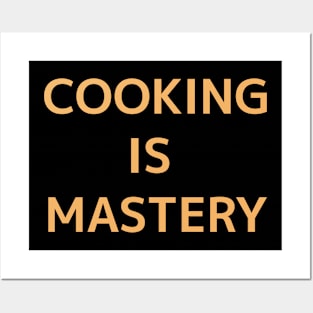 Cooking Is Mastery-Orange Posters and Art